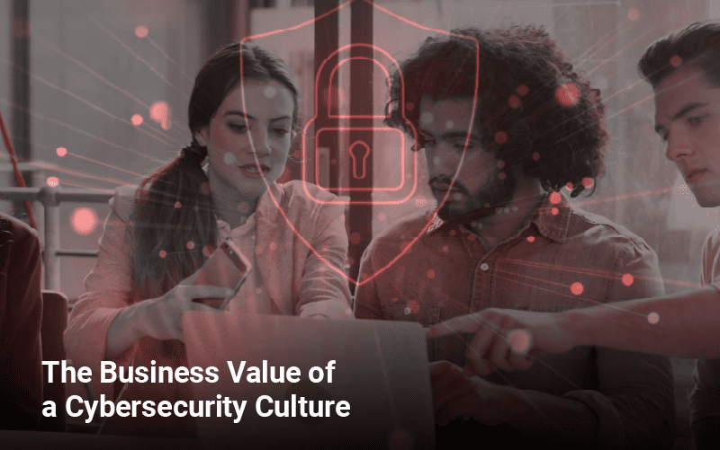 Business Value of a Cybersecurity Culture