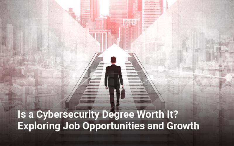 Cybersecurity Degree Explore Job Growth & Opportunities