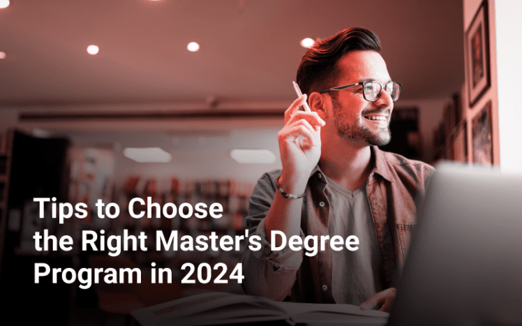 Option Tips to Choose the Right Masters Degree Program in 2024