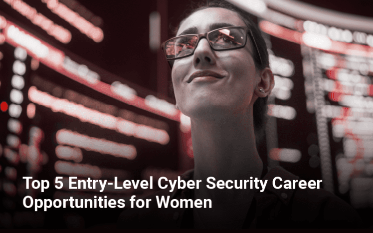 Top 5 Entry-Level Cyber Security Jobs for Women