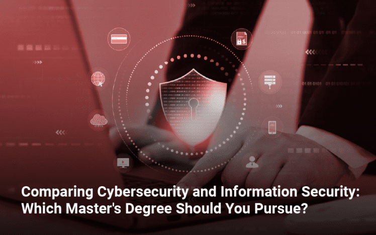 Comparing Cybersecurity and Information Security-Which Master's Degree Should You Pursue