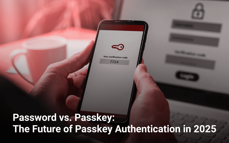 Password vs. Passkey: The Future of Passkey Authentication in 2025