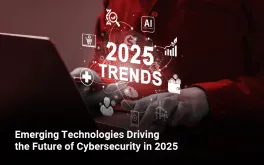 Top Cybersecurity trends in 2025