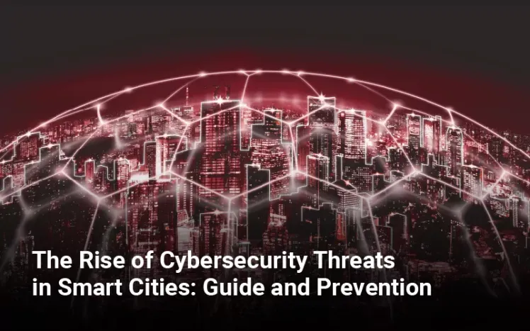 The Rise of Cybersecurity Threats in Smart Cities - Guide and Prevention