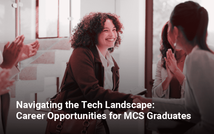 Navigating the Tech Landscape - Career Opportunities for MCS Graduates